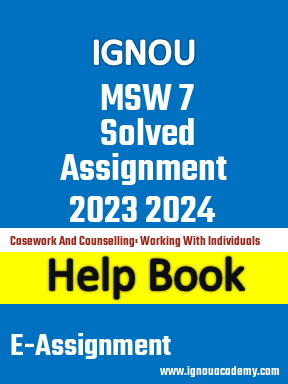 IGNOU MSW 7 Solved Assignment 2023 2024